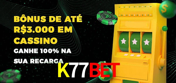 K77Bet melhor bônus de depósito